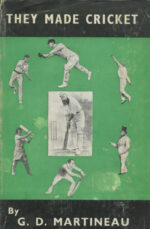 Martineau, G.D. - They Made Cricket (includes Bradman)