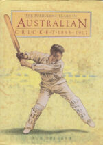 Pollard, Jack - The Turbulent Years of Australian Cricket, 1893-1917