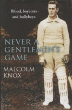 Knox, Malcolm - Never a Gentleman's Game, blood, boycotts, bullyboys