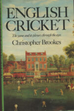 Brookes, Christopher - English cricket, the game and its players through the ages