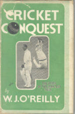 O'Reilly, Bill - Cricket Conquest (1948 Invincibles tour)