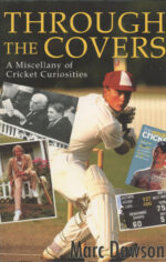Dawson, Marc - Through The Covers, a miscellany of cricket curiosities