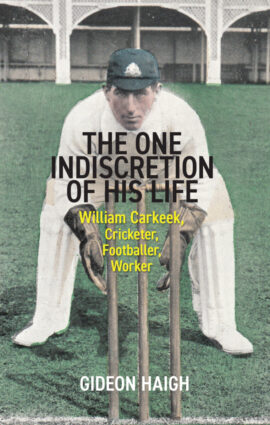 Cricketbooks.com.au | Haigh, Gideon - The One Indiscretion of his Life ...