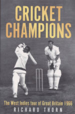 Thorn, Richard - Cricket Champions the West Indian tour of Great Britain 1966