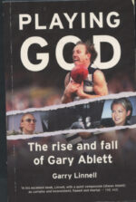 Linnell, Garry - Playing God, the rise and fall of Gary Ablett