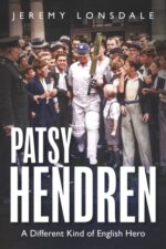 Lonsdale, Jeremy - Patsy Hendren a different kind of English hero