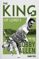 Peel, Mark - The King of Lord's the life of Gubby Allen, due soon