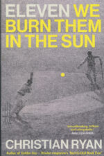 Ryan, Christian - Eleven we burn them in the sun