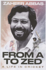Zaheer Abbas - From A to Zed, a life in Cricket (new)